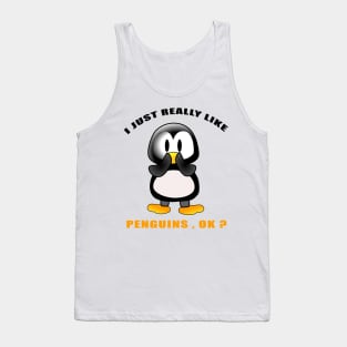 I Just Really Like PENGUINS Ok funny gift idea Tank Top